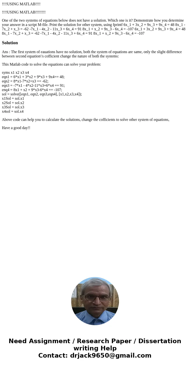 !!!!USING MATLAB!!!! !!!!USING MATLAB!!!!!!!! One of the two systems of equations below does not have a solution. Which one is it? Demonstrate how you determine !!!!USING MATLAB!!!! !!!!USING MATLAB!!!!!!!! One of the two systems of equations below does not have a solution. Which one is it? Demonstrate how you determine