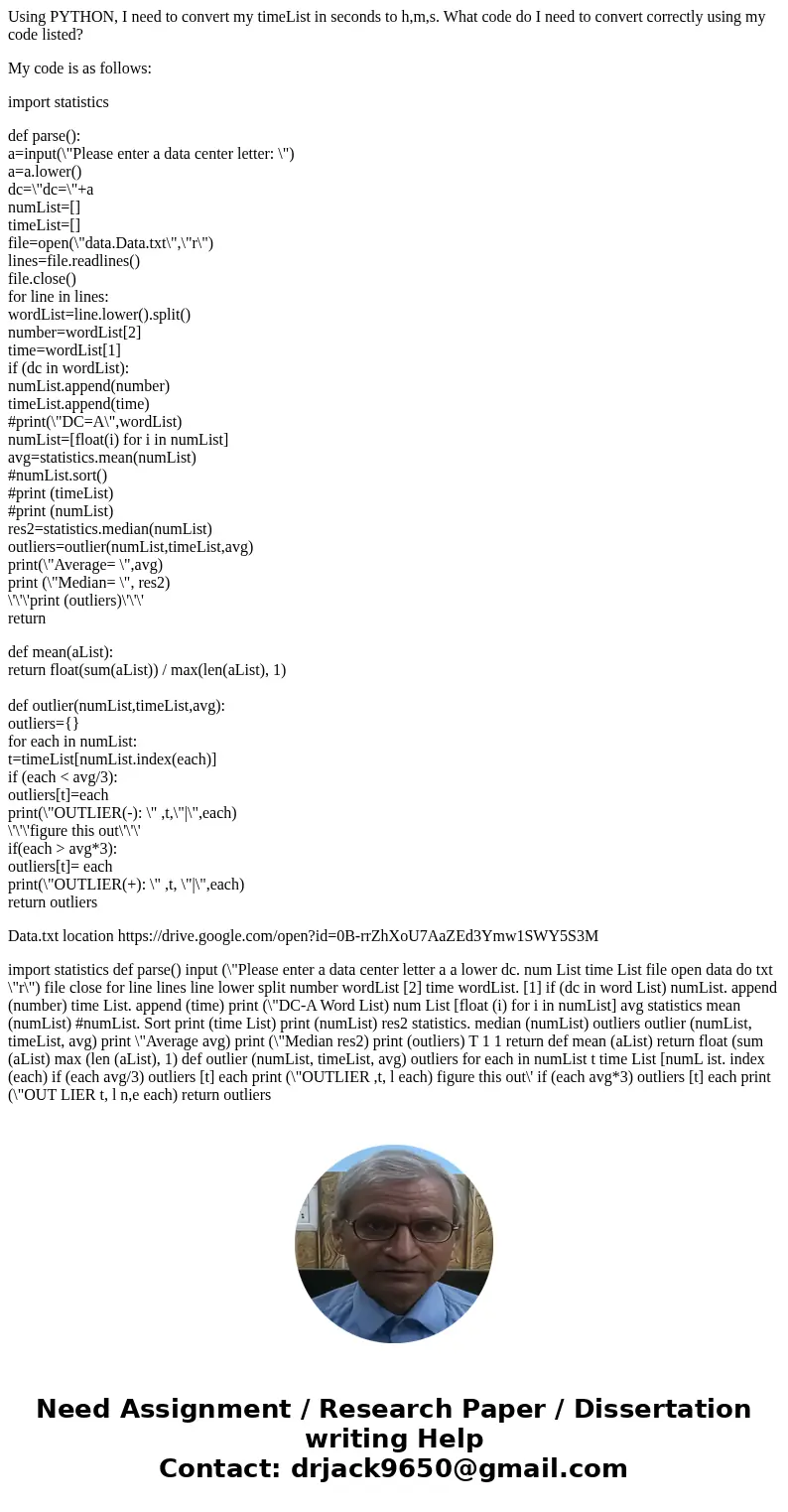 Using PYTHON, I need to convert my timeList in seconds to h,m,s. What code do I need to convert correctly using my code listed? My code is as follows: import st Using PYTHON, I need to convert my timeList in seconds to h,m,s. What code do I need to convert correctly using my code listed? My code is as follows: import st
