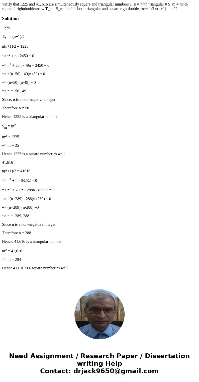 Verify that 1225 and 41, 616 are simultaneously square and triangular numbers T_n = n^th triangular # S_m = m^th square # rightdoublearrow T_n = S_m if a # is   Verify that 1225 and 41, 616 are simultaneously square and triangular numbers T_n = n^th triangular # S_m = m^th square # rightdoublearrow T_n = S_m if a # is