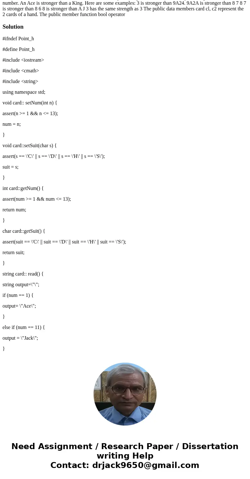 void card:: setNum(int n) { assert(n >= 1 && n <= 13); num = n; } void card::setSuit(char s) { assert(s == \'C\' || s == \'D\' || s == \'H\' || s 