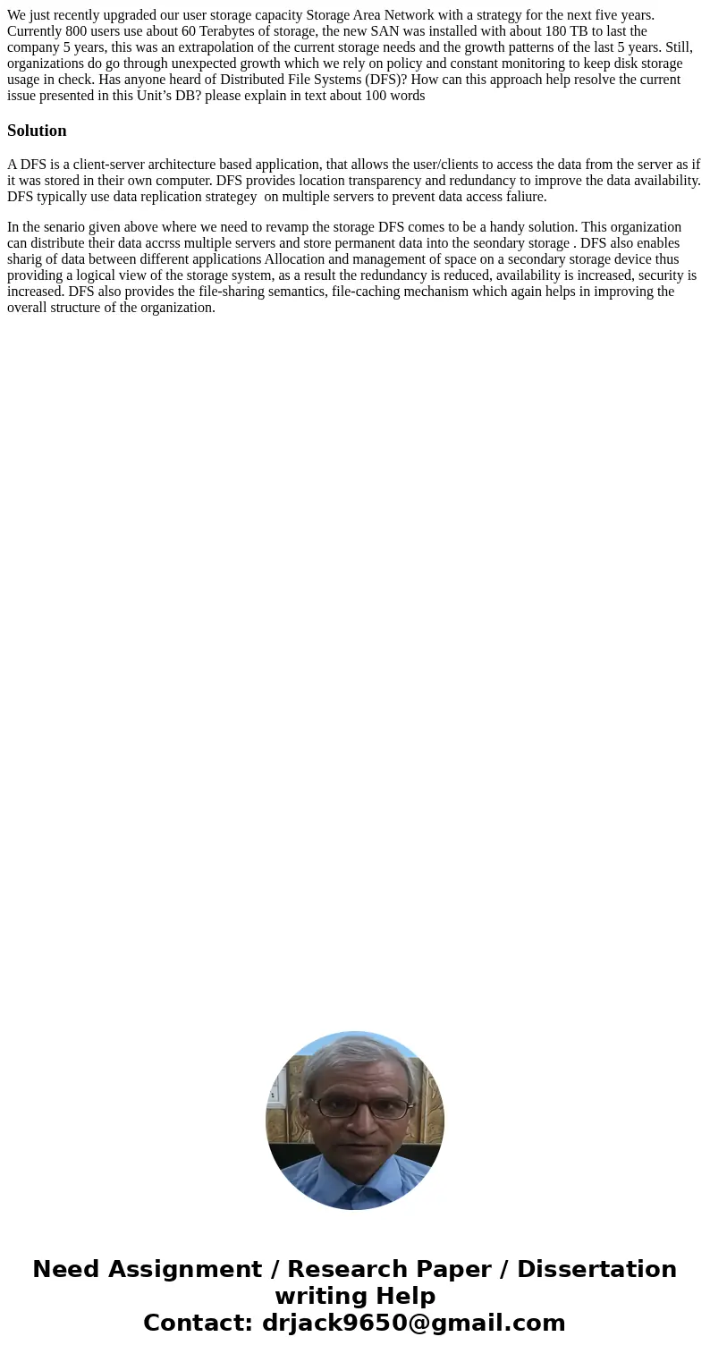 We just recently upgraded our user storage capacity Storage Area Network with a strategy for the next five years. Currently 800 users use about 60 Terabytes of 