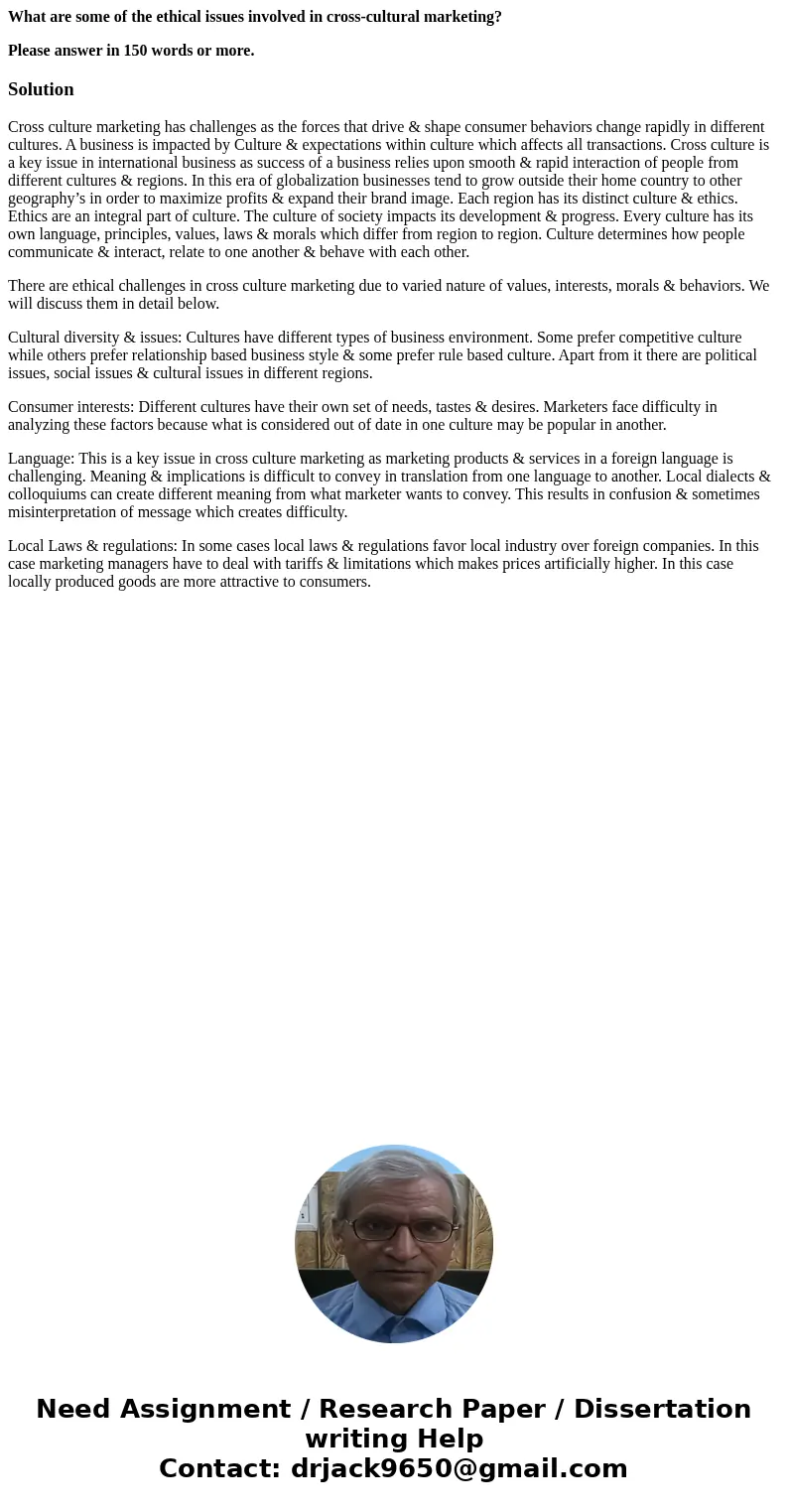 What are some of the ethical issues involved in cross-cultural marketing? Please answer in 150 words or more.SolutionCross culture marketing has challenges as t