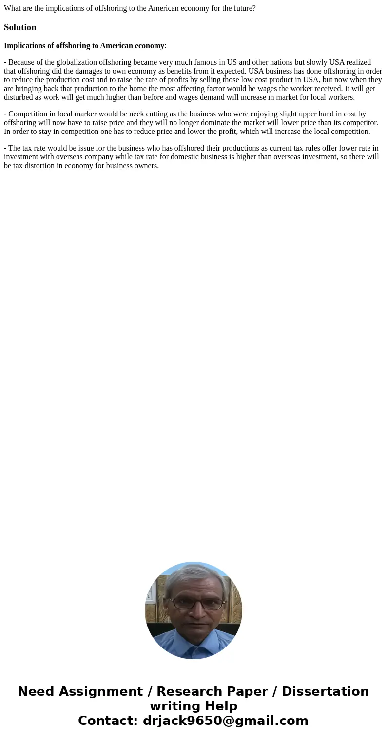 What are the implications of offshoring to the American economy for the future?SolutionImplications of offshoring to American economy: - Because of the globaliz What are the implications of offshoring to the American economy for the future?SolutionImplications of offshoring to American economy: - Because of the globaliz