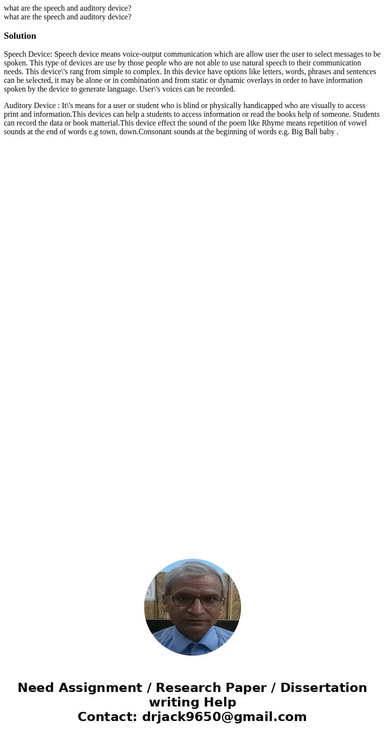  what are the speech and auditory device? what are the speech and auditory device?SolutionSpeech Device: Speech device means voice-output communication which ar