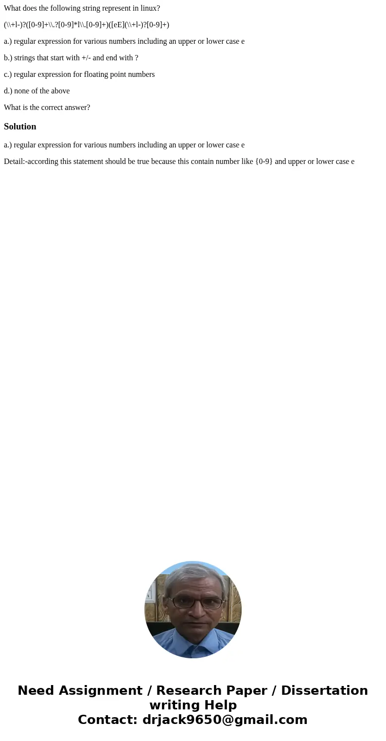 What does the following string represent in linux? (\\+l-)?([0-9]+\\.?[0-9]*l\\.[0-9]+)([eE](\\+l-)?[0-9]+) a.) regular expression for various numbers including