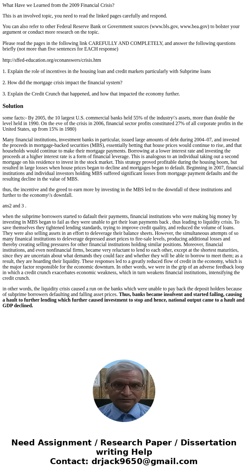 What Have we Learned from the 2009 Financial Crisis? This is an involved topic, you need to read the linked pages carefully and respond. You can also refer to o What Have we Learned from the 2009 Financial Crisis? This is an involved topic, you need to read the linked pages carefully and respond. You can also refer to o