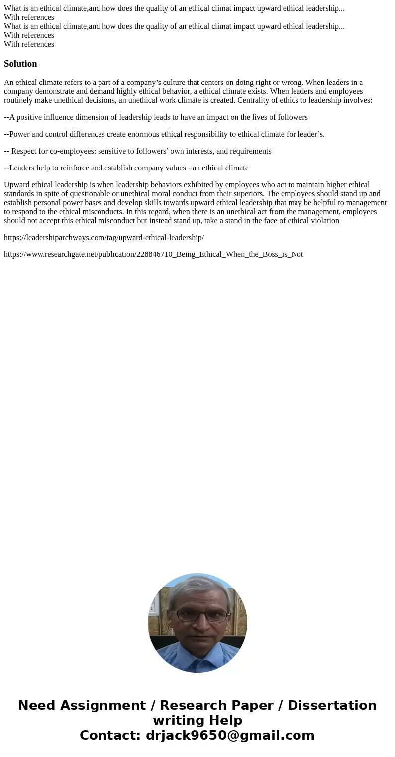 What is an ethical climate,and how does the quality of an ethical climat impact upward ethical leadership... With references What is an ethical climate,and how  What is an ethical climate,and how does the quality of an ethical climat impact upward ethical leadership... With references What is an ethical climate,and how