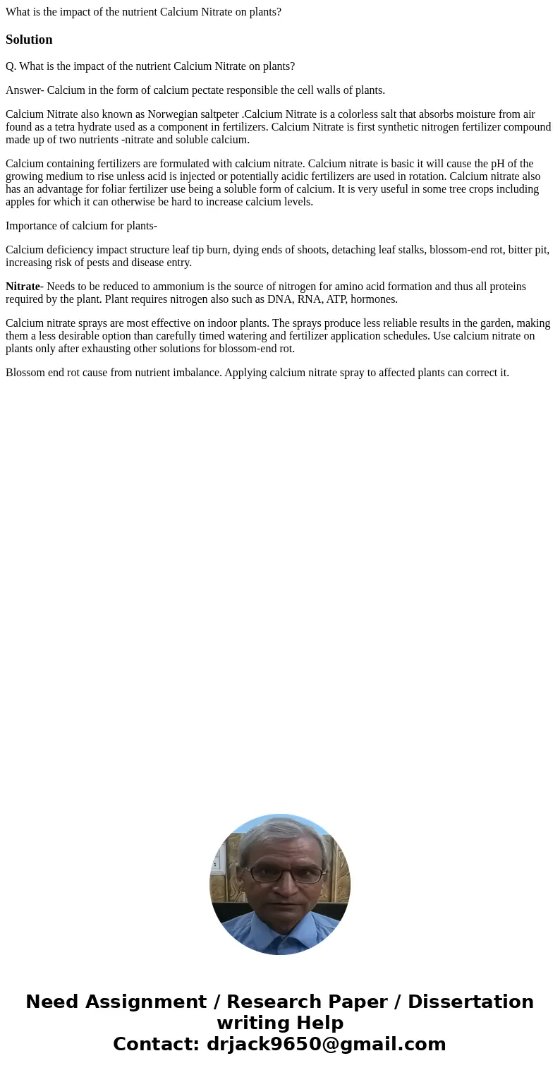 What is the impact of the nutrient Calcium Nitrate on plants?SolutionQ. What is the impact of the nutrient Calcium Nitrate on plants? Answer- Calcium in the for What is the impact of the nutrient Calcium Nitrate on plants?SolutionQ. What is the impact of the nutrient Calcium Nitrate on plants? Answer- Calcium in the for