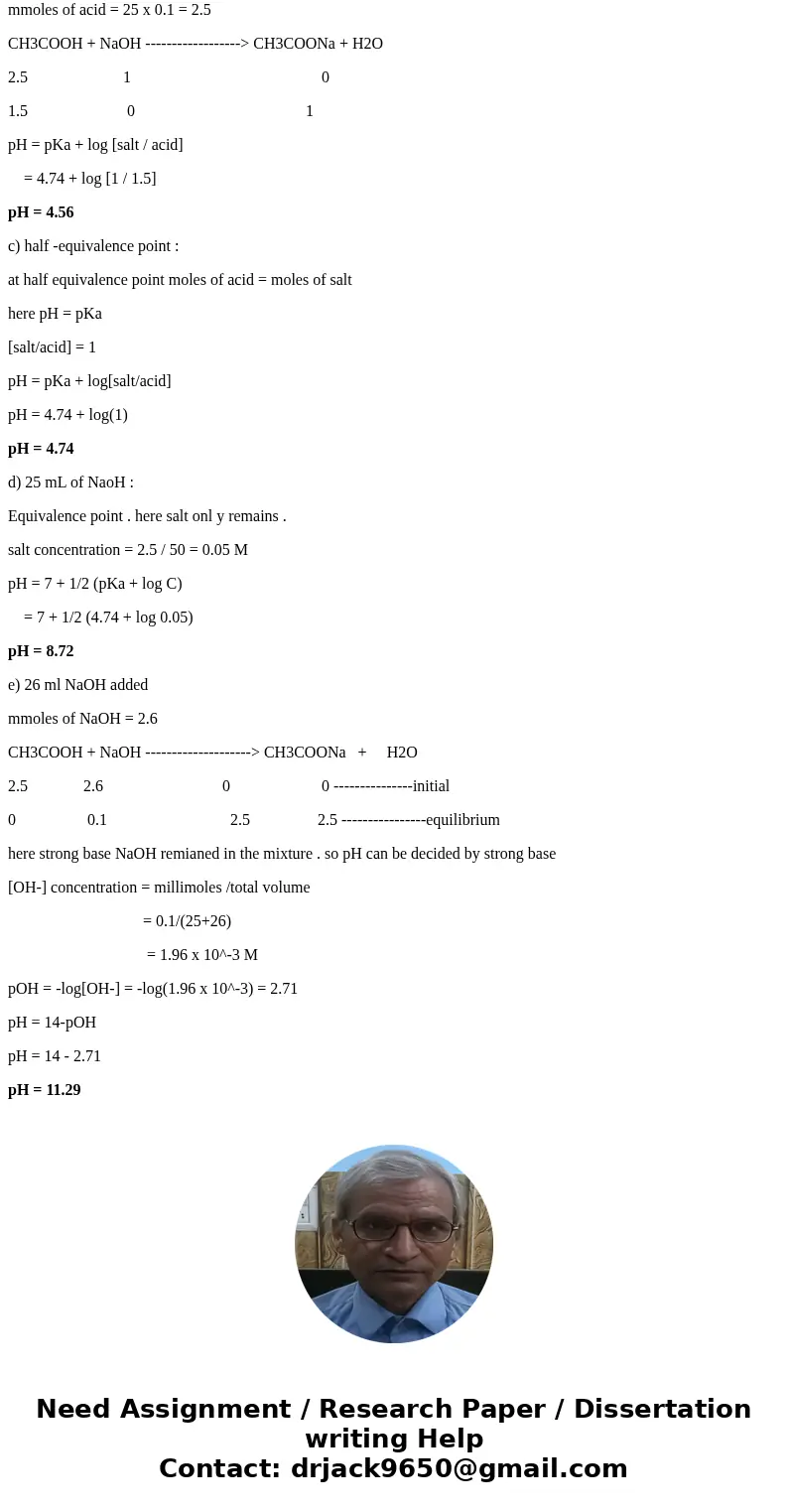  What is the pH at each of the following points for the titration of 25.00mL of 0.100M CH3COOH (K 1.8 x 10-5) with 0.100M NaOH? a) Before the addition of NaOH b