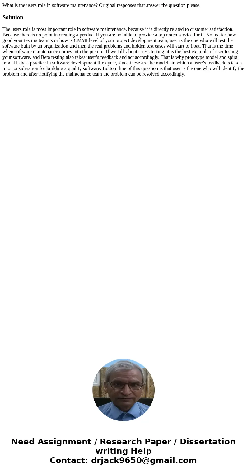 What is the users role in software maintenance? Original responses that answer the question please.SolutionThe users role is most important role in software mai What is the users role in software maintenance? Original responses that answer the question please.SolutionThe users role is most important role in software mai