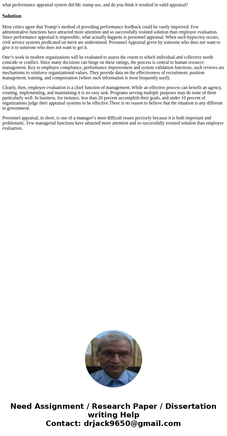 what performance appraisal system did Mr. trump use, and do you think it resulted in valid appraisal?SolutionMost critics agree that Trump\'s method of providin