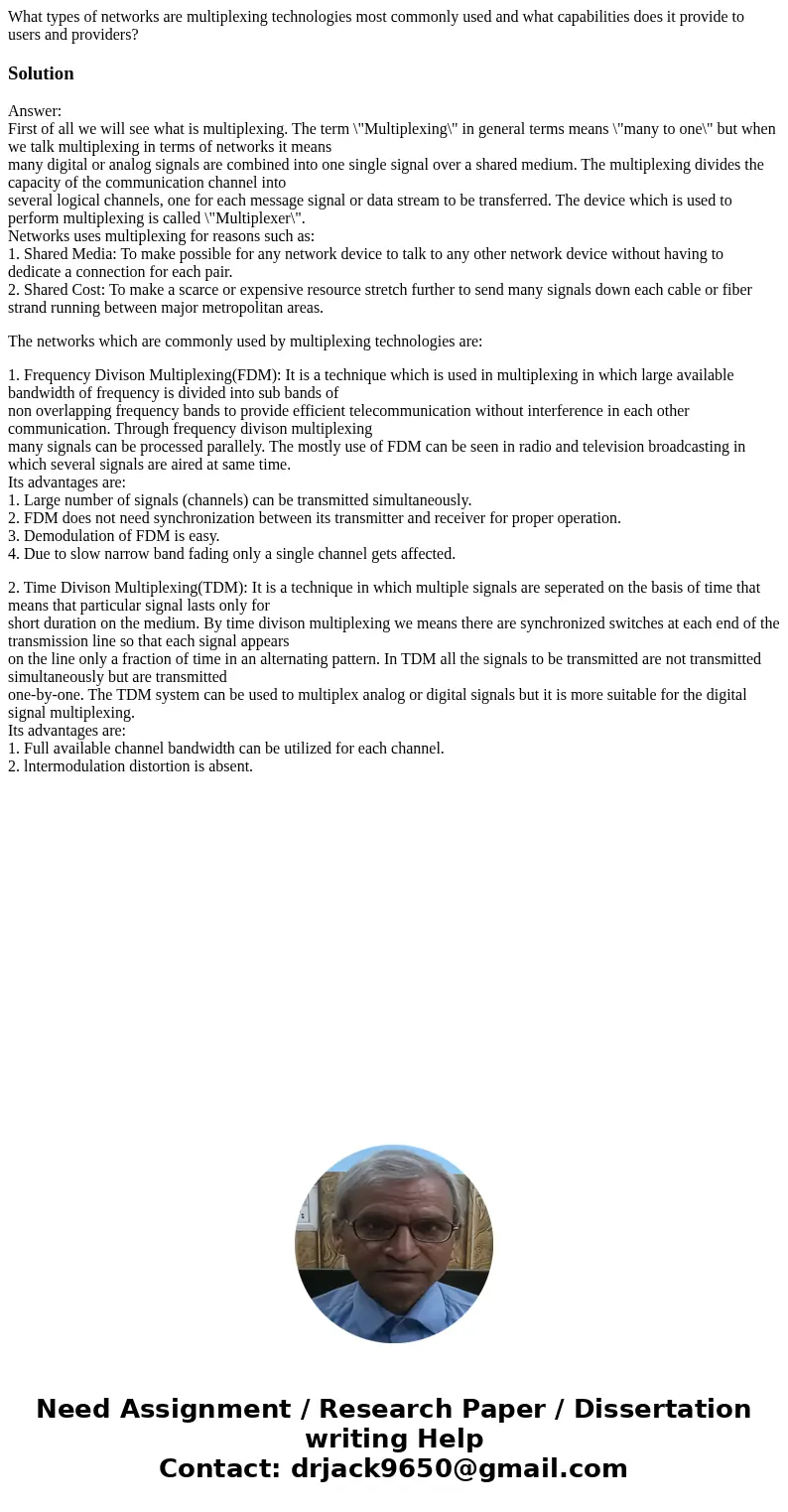 What types of networks are multiplexing technologies most commonly used and what capabilities does it provide to users and providers?SolutionAnswer: First of al What types of networks are multiplexing technologies most commonly used and what capabilities does it provide to users and providers?SolutionAnswer: First of al