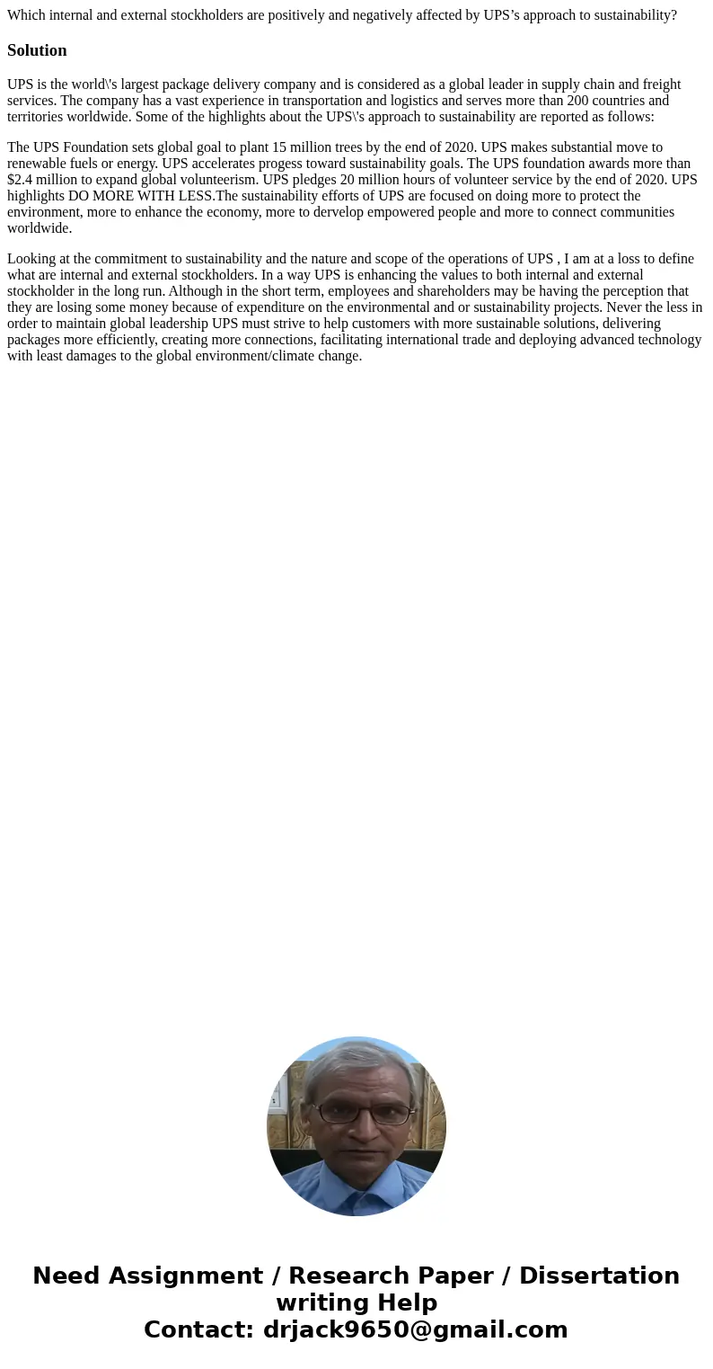 Which internal and external stockholders are positively and negatively affected by UPS’s approach to sustainability?SolutionUPS is the world\'s largest package 