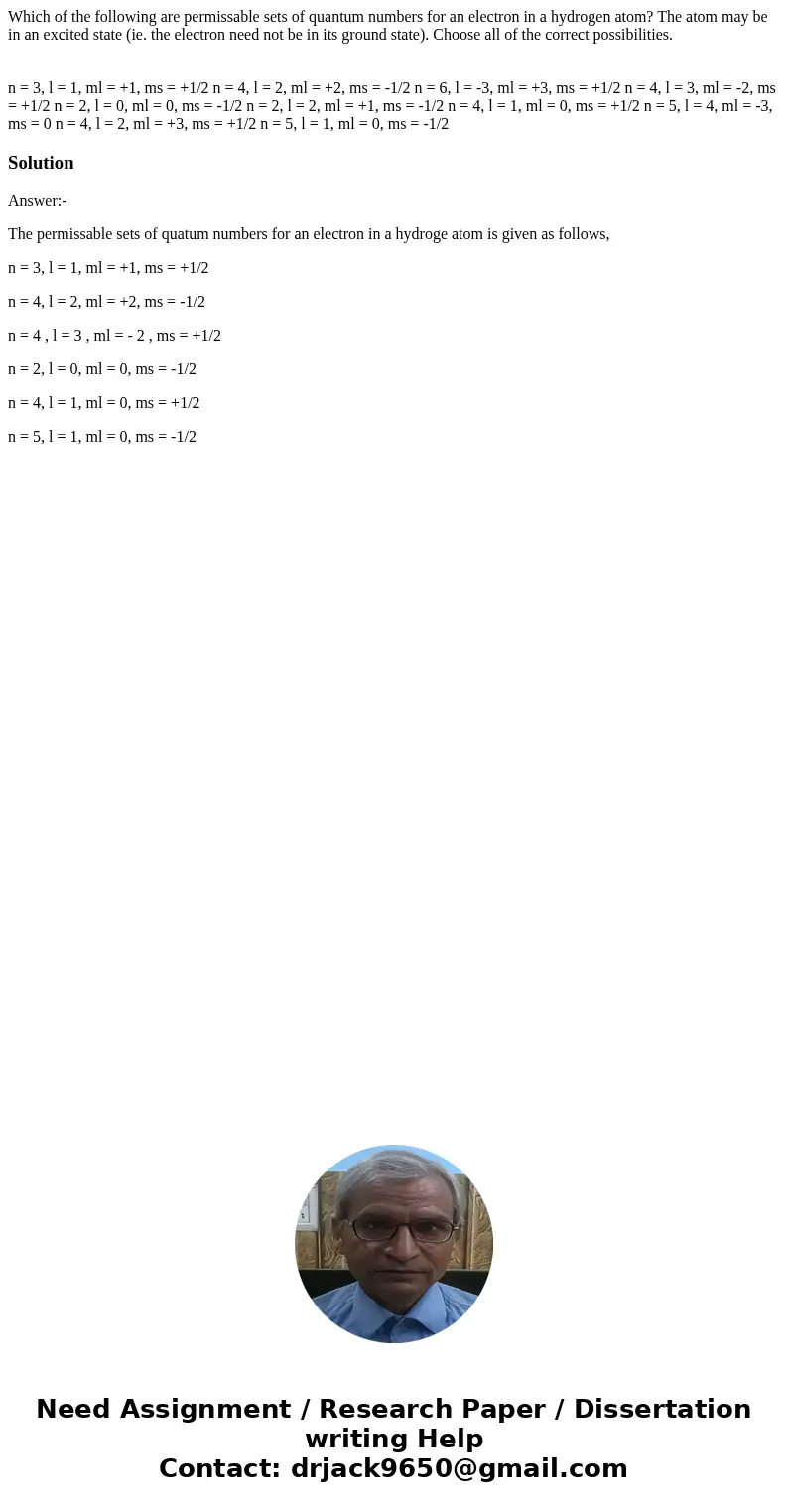 Which of the following are permissable sets of quantum numbers for an electron in a hydrogen atom? The atom may be in an excited state (ie. the electron need no Which of the following are permissable sets of quantum numbers for an electron in a hydrogen atom? The atom may be in an excited state (ie. the electron need no
