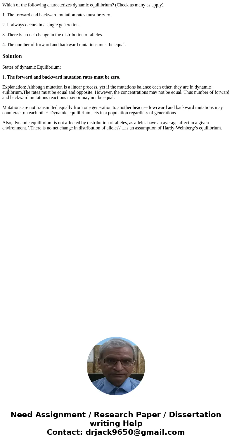 Which of the following characterizes dynamic equilibrium? (Check as many as apply) 1. The forward and backward mutation rates must be zero. 2. It always occurs  Which of the following characterizes dynamic equilibrium? (Check as many as apply) 1. The forward and backward mutation rates must be zero. 2. It always occurs