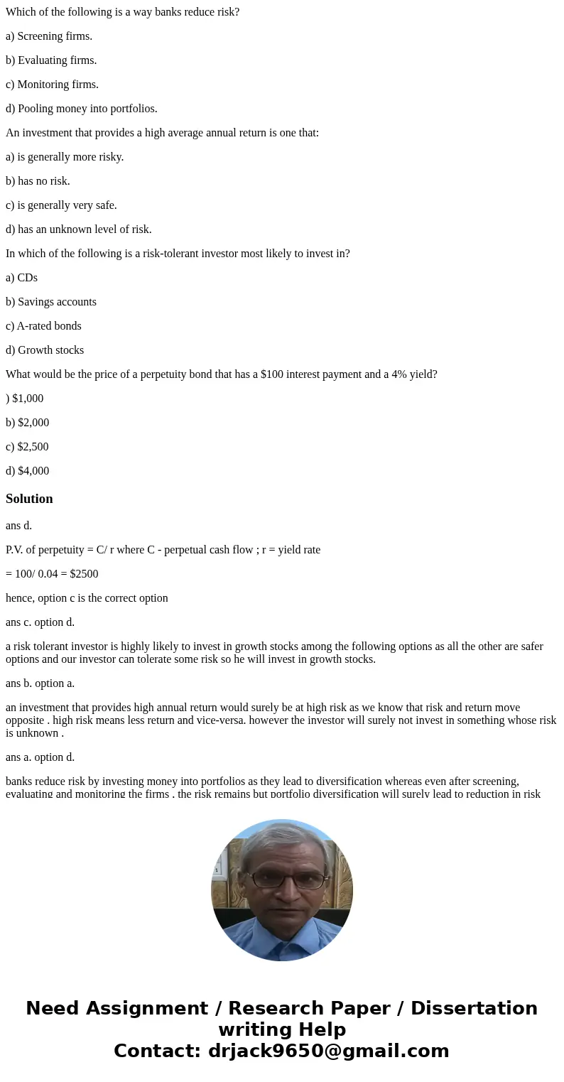 Which of the following is a way banks reduce risk? a) Screening firms. b) Evaluating firms. c) Monitoring firms. d) Pooling money into portfolios. An investment