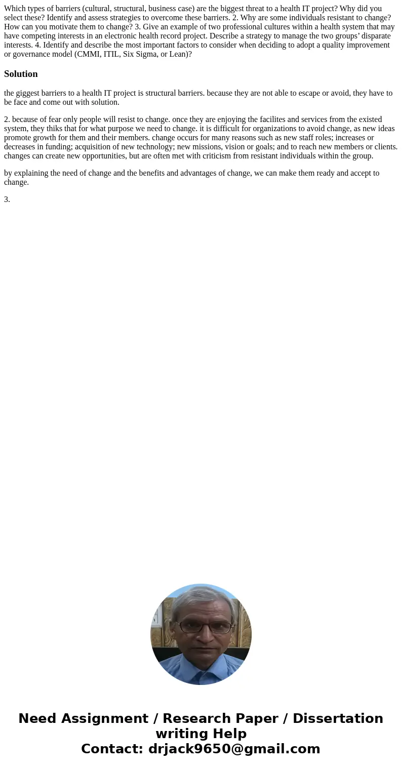 Which types of barriers (cultural, structural, business case) are the biggest threat to a health IT project? Why did you select these? Identify and assess strat