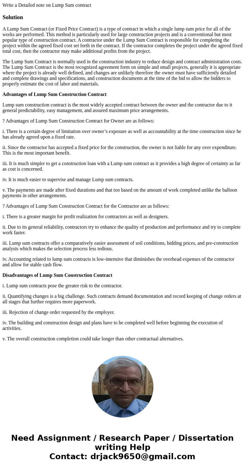 Write a Detailed note on Lump Sum contractSolutionA Lump Sum Contract (or Fixed Price Contract) is a type of contract in which a single lump sum price for all o Write a Detailed note on Lump Sum contractSolutionA Lump Sum Contract (or Fixed Price Contract) is a type of contract in which a single lump sum price for all o