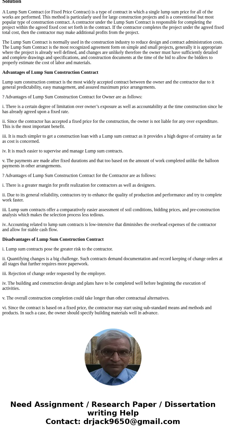 Write a Detailed note on Lump Sum contractSolutionA Lump Sum Contract (or Fixed Price Contract) is a type of contract in which a single lump sum price for all o Write a Detailed note on Lump Sum contractSolutionA Lump Sum Contract (or Fixed Price Contract) is a type of contract in which a single lump sum price for all o