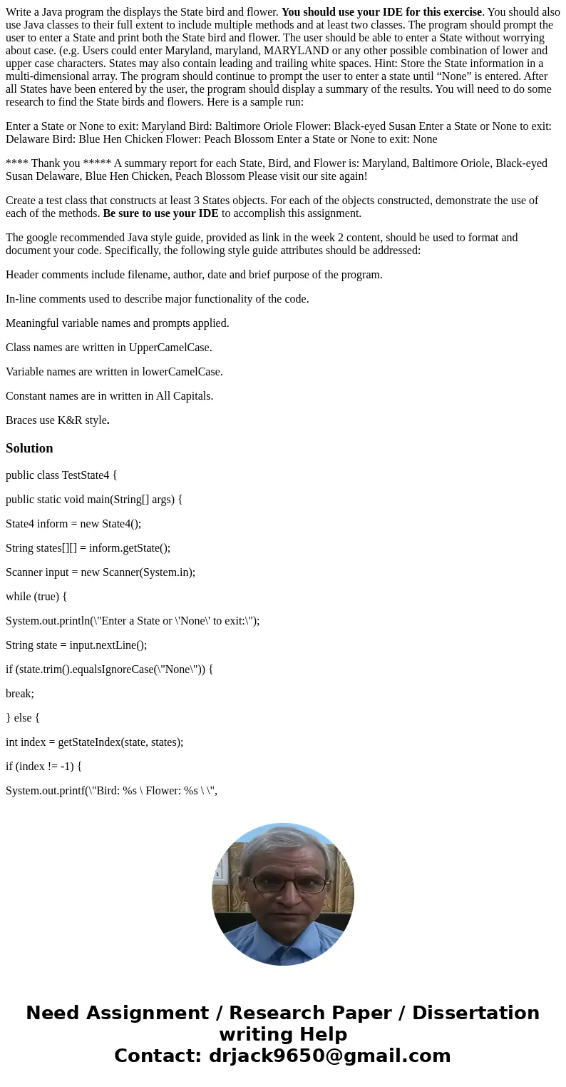 Write a Java program the displays the State bird and flower. You should use your IDE for this exercise. You should also use Java classes to their full extent to Write a Java program the displays the State bird and flower. You should use your IDE for this exercise. You should also use Java classes to their full extent to
