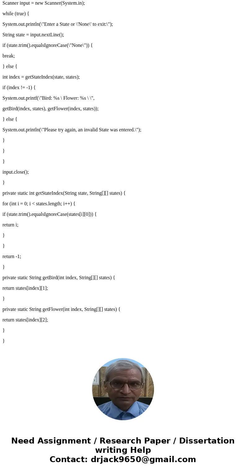 Write a Java program the displays the State bird and flower. You should use your IDE for this exercise. You should also use Java classes to their full extent to Write a Java program the displays the State bird and flower. You should use your IDE for this exercise. You should also use Java classes to their full extent to
