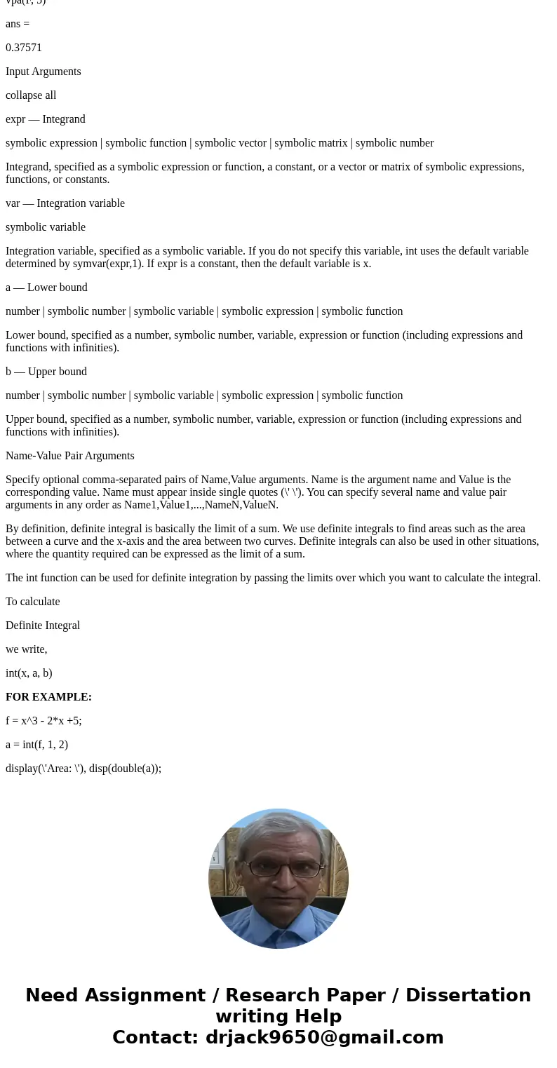 Write a MATLAB m-file to evaluate the following integral: integral^2_0 4^-x dxSolutionint(4^-x,0,2); 4^-x dx => du/dx = -1 à d(-x)/dx à -1 à4^u(-1)du à-4^ud  Write a MATLAB m-file to evaluate the following integral: integral^2_0 4^-x dxSolutionint(4^-x,0,2); 4^-x dx => du/dx = -1 à d(-x)/dx à -1 à4^u(-1)du à-4^ud