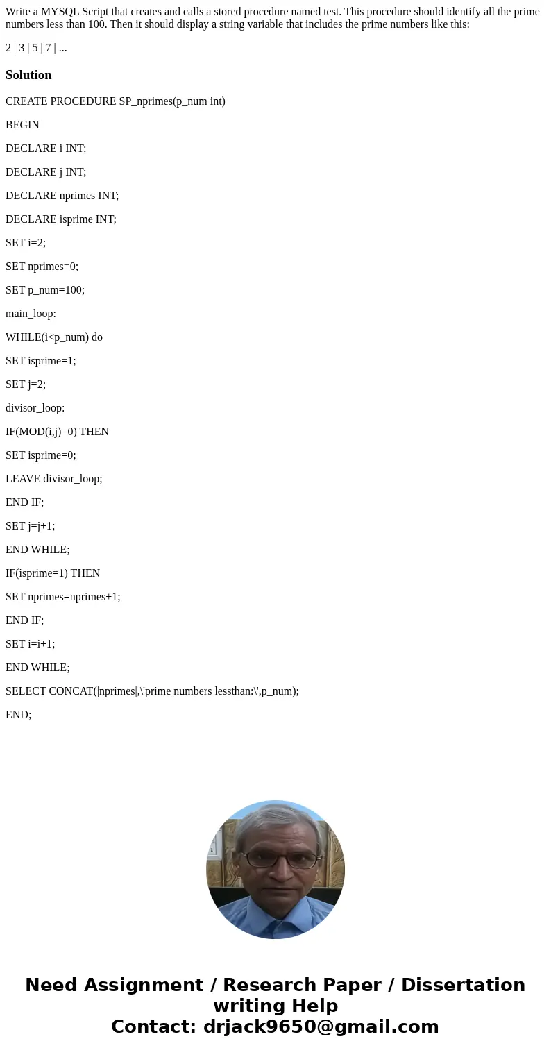 Write a MYSQL Script that creates and calls a stored procedure named test. This procedure should identify all the prime numbers less than 100. Then it should di Write a MYSQL Script that creates and calls a stored procedure named test. This procedure should identify all the prime numbers less than 100. Then it should di
