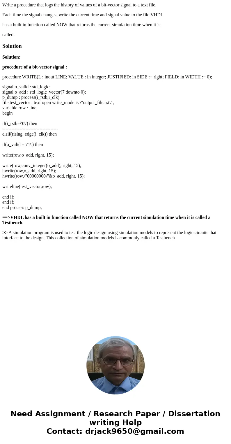 Write a procedure that logs the history of values of a bit-vector signal to a text file. Each time the signal changes, write the current time and signal value t Write a procedure that logs the history of values of a bit-vector signal to a text file. Each time the signal changes, write the current time and signal value t