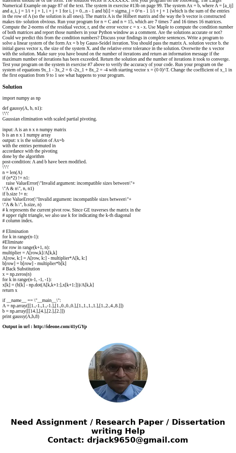  Write a program in Python to solve a linear system of the form Ax = b by Gaussian elimination with sealed partial pivoting- Yon should pass the matrix A and th