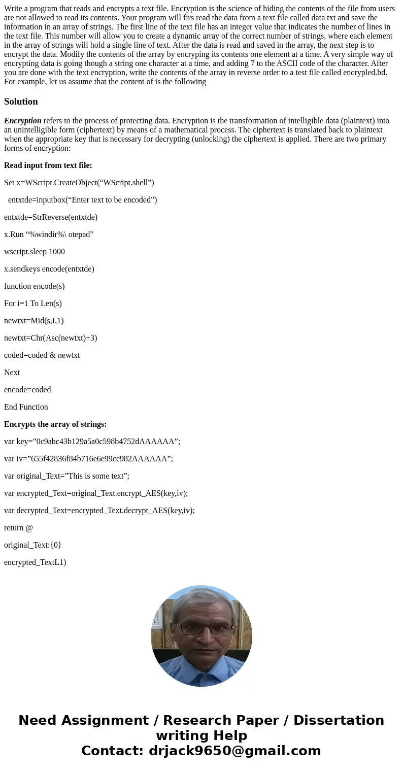 Write a program that reads and encrypts a text file. Encryption is the science of hiding the contents of the file from users are not allowed to read its conten  Write a program that reads and encrypts a text file. Encryption is the science of hiding the contents of the file from users are not allowed to read its conten