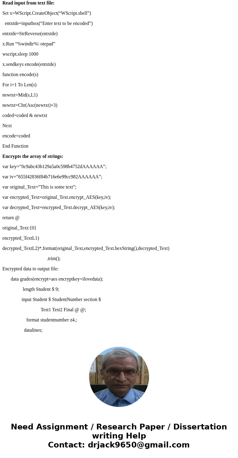 Write a program that reads and encrypts a text file. Encryption is the science of hiding the contents of the file from users are not allowed to read its conten  Write a program that reads and encrypts a text file. Encryption is the science of hiding the contents of the file from users are not allowed to read its conten