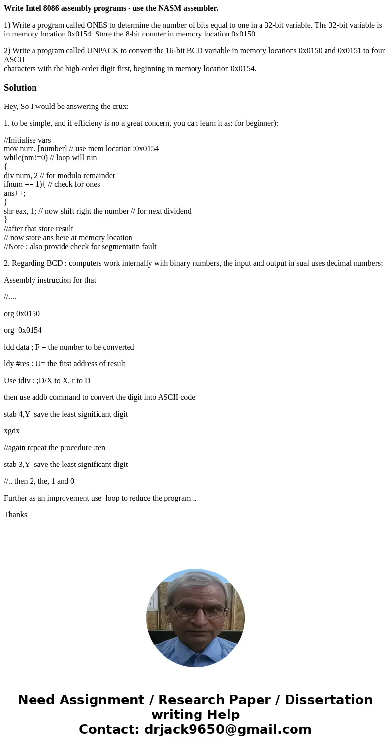 Write Intel 8086 assembly programs - use the NASM assembler. 1) Write a program called ONES to determine the number of bits equal to one in a 32-bit variable. T Write Intel 8086 assembly programs - use the NASM assembler. 1) Write a program called ONES to determine the number of bits equal to one in a 32-bit variable. T