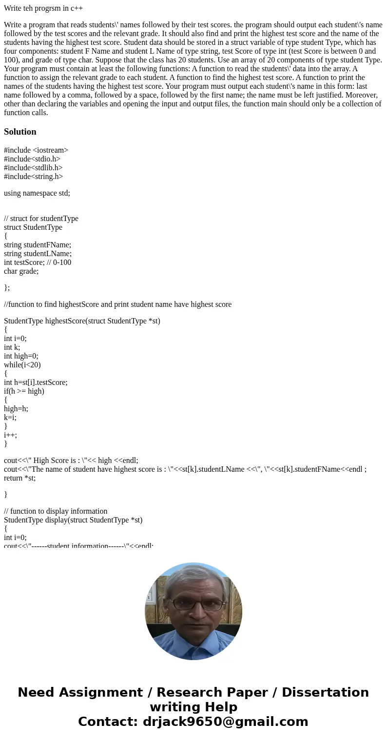 Write teh progrsm in c++ Write a program that reads students\' names followed by their test scores. the program should output each student\'s name followed by t Write teh progrsm in c++ Write a program that reads students\' names followed by their test scores. the program should output each student\'s name followed by t