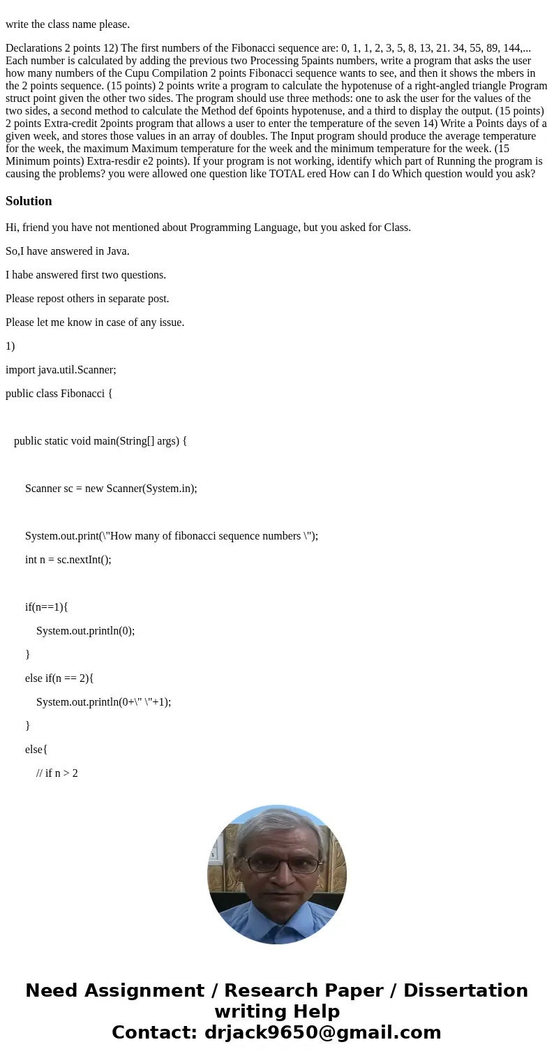 write the class name please. Declarations 2 points 12) The first numbers of the Fibonacci sequence are: 0, 1, 1, 2, 3, 5, 8, 13, 21. 34, 55, 89, 144,... Each n  write the class name please. Declarations 2 points 12) The first numbers of the Fibonacci sequence are: 0, 1, 1, 2, 3, 5, 8, 13, 21. 34, 55, 89, 144,... Each n