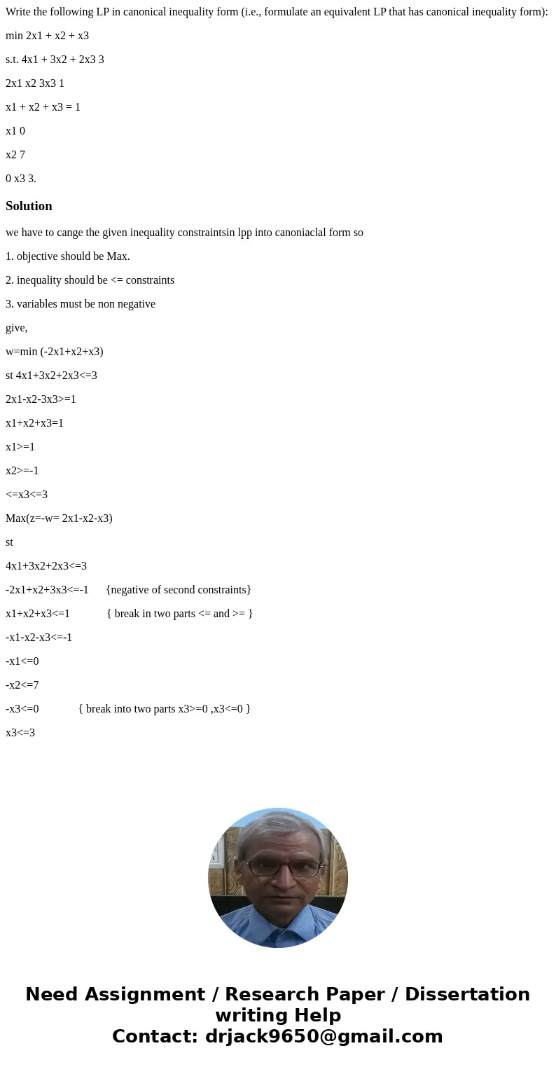 Write the following LP in canonical inequality form (i.e., formulate an equivalent LP that has canonical inequality form): min 2x1 + x2 + x3 s.t. 4x1 + 3x2 + 2x