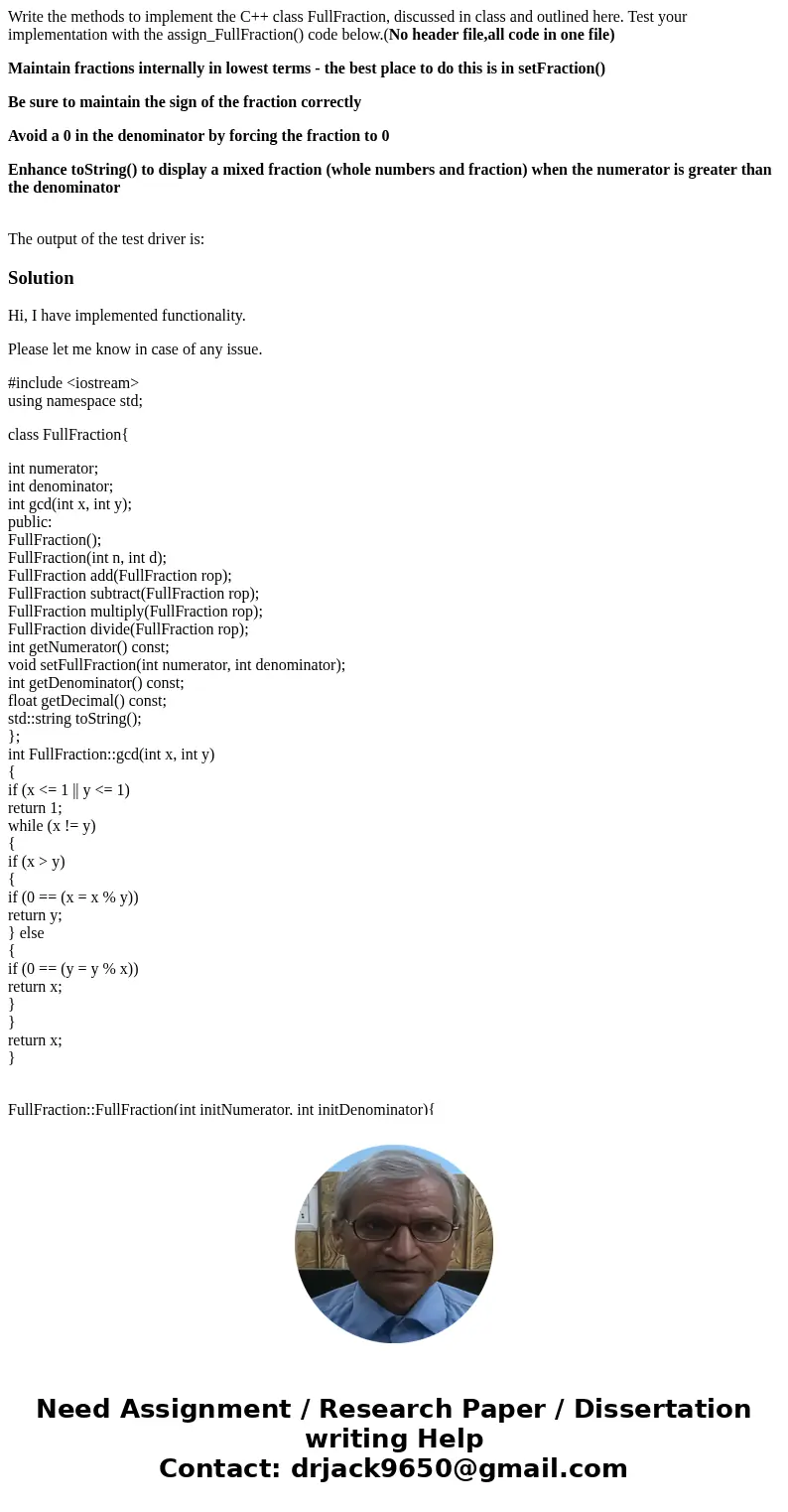 Write the methods to implement the C++ class FullFraction, discussed in class and outlined here. Test your implementation with the assign_FullFraction() code be Write the methods to implement the C++ class FullFraction, discussed in class and outlined here. Test your implementation with the assign_FullFraction() code be