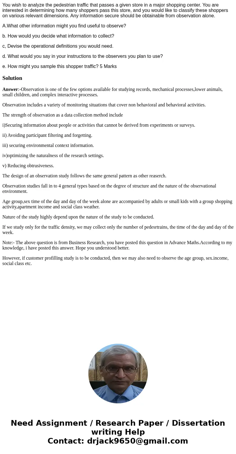  You wish to analyze the pedestrian traffic that passes a given store in a major shopping center. You are interested in determining how many shoppers pass this 