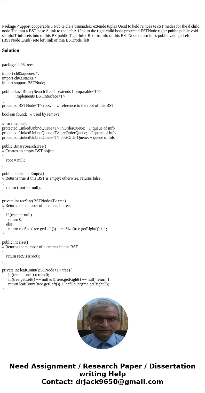 1) Extend the Binary Search Tree ADT to include a public method leafCount that returns the number of leaf nodes in the tree. 2) Extend the Binary Search Tree AD
