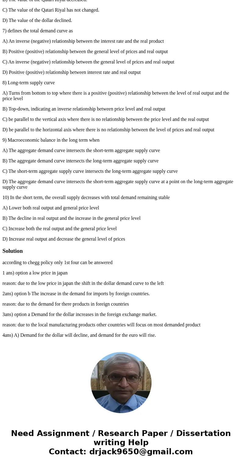 1) If we assume that most of Japan\'s trade is with the United States of America, which of the following would cause a shift in the dollar demand curve to the l 1) If we assume that most of Japan\'s trade is with the United States of America, which of the following would cause a shift in the dollar demand curve to the l