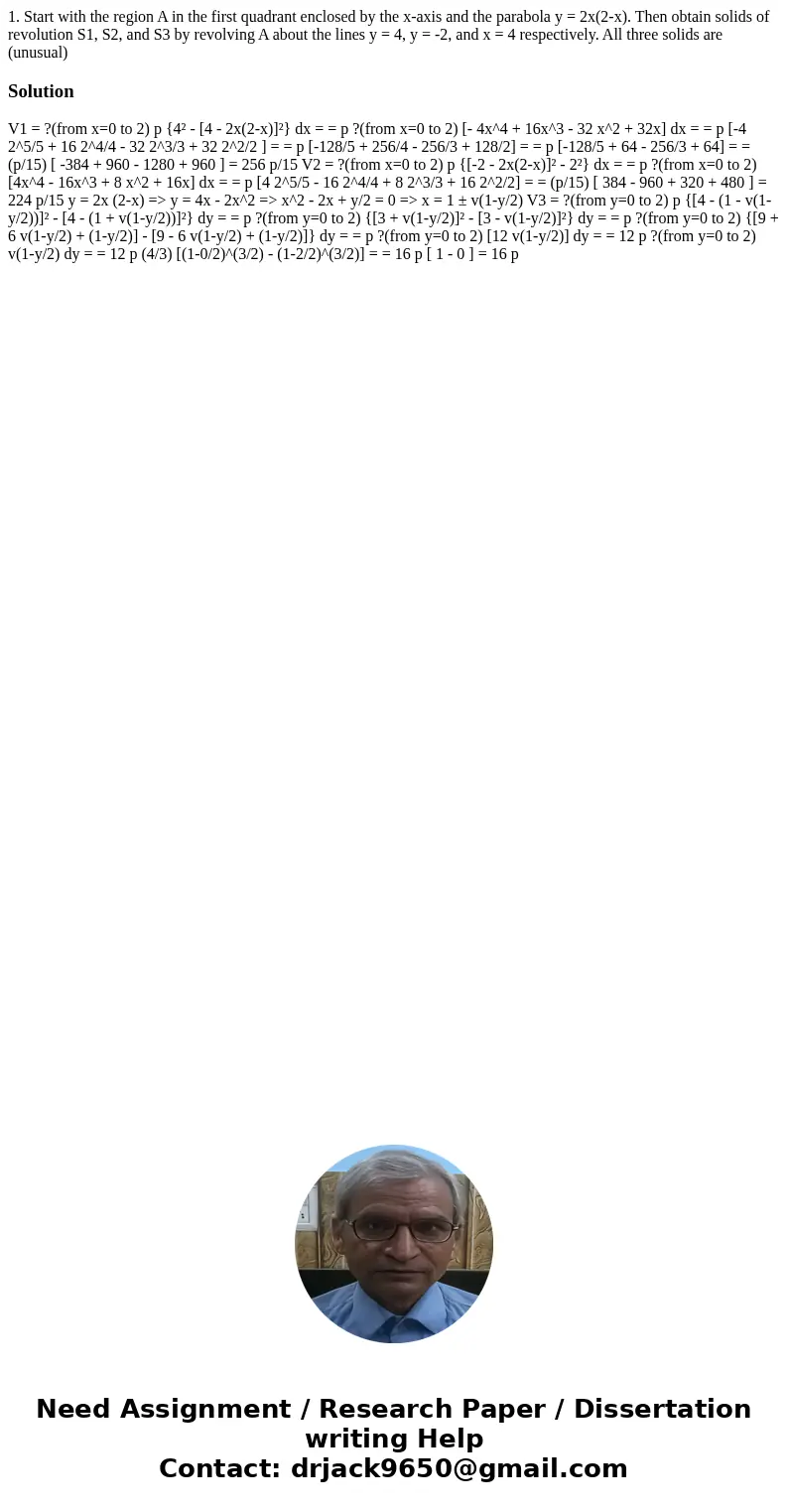 1. Start with the region A in the first quadrant enclosed by the x-axis and the parabola y = 2x(2-x). Then obtain solids of revolution S1, S2, and S3 by revolvi