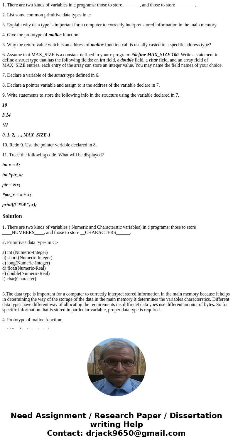 1. There are two kinds of variables in c programs: those to store _______, and those to store ________. 2. List some common primitive data types in c: 3. Explai 1. There are two kinds of variables in c programs: those to store _______, and those to store ________. 2. List some common primitive data types in c: 3. Explai
