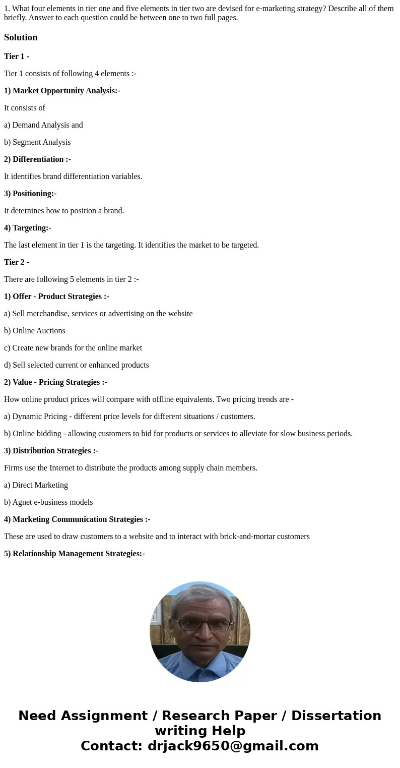 1. What four elements in tier one and five elements in tier two are devised for e-marketing strategy? Describe all of them briefly. Answer to each question coul