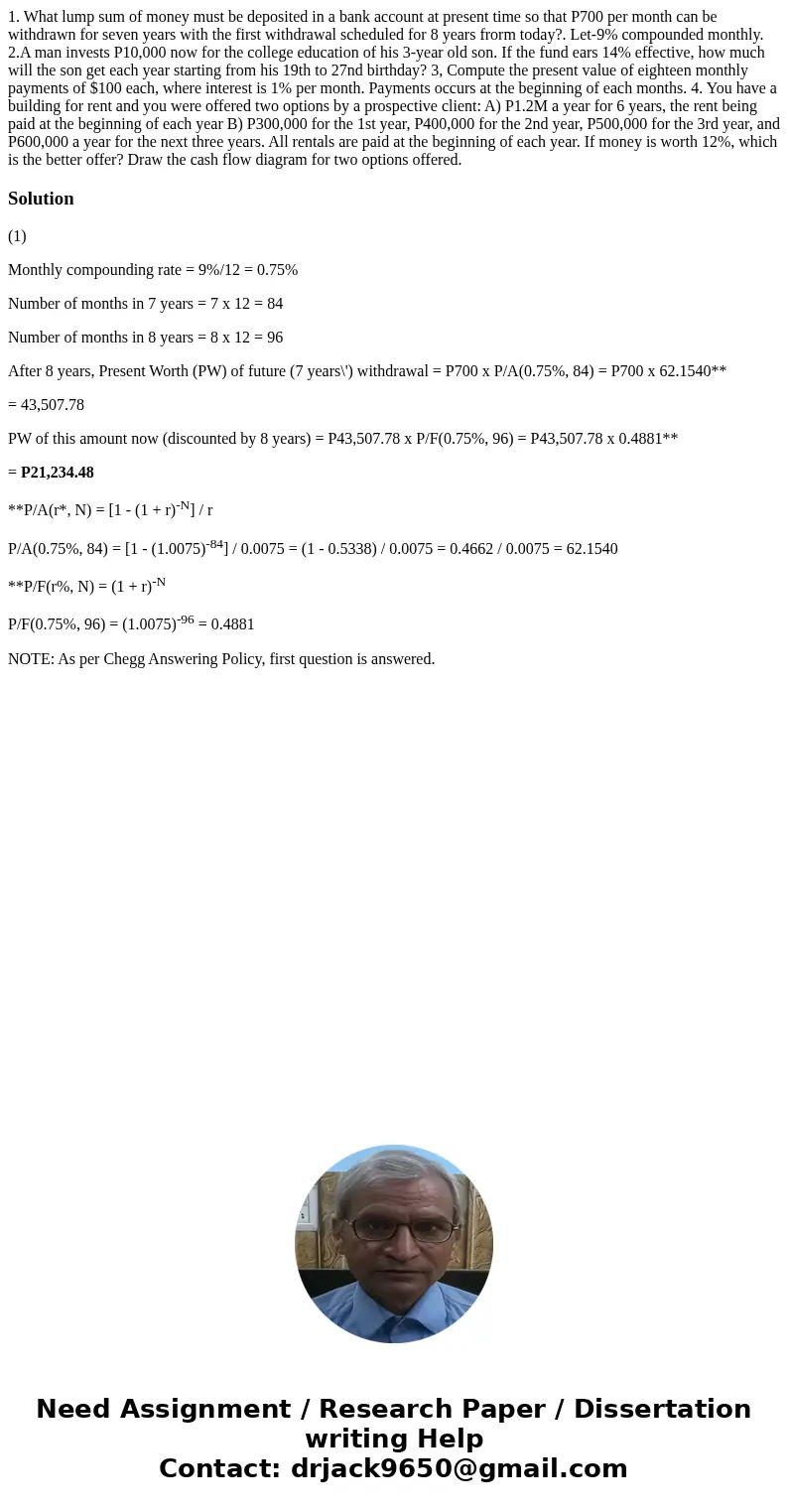 1. What lump sum of money must be deposited in a bank account at present time so that P700 per month can be withdrawn for seven years with the first withdrawal  1. What lump sum of money must be deposited in a bank account at present time so that P700 per month can be withdrawn for seven years with the first withdrawal