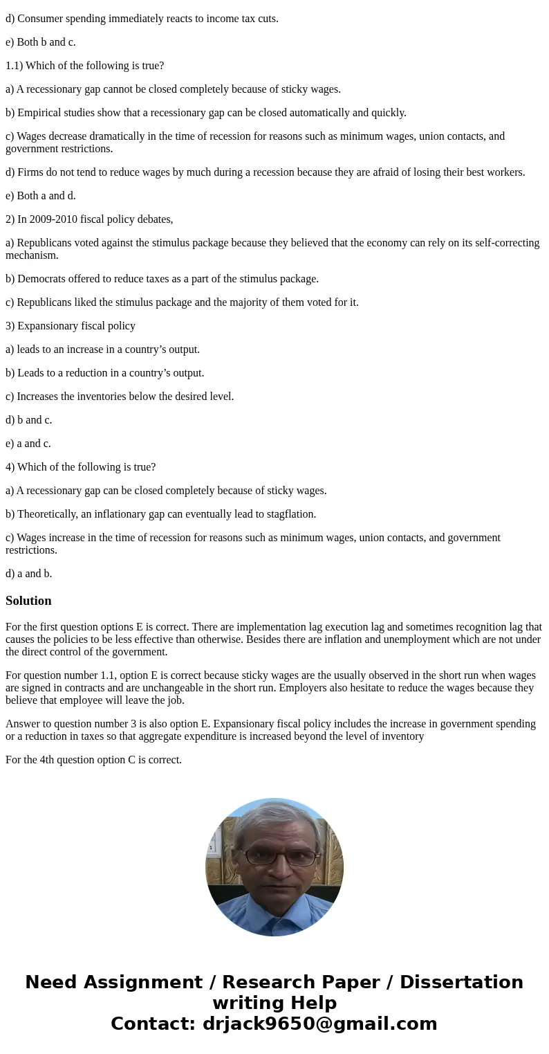 1) Which of the following is true? a) The multipliers of the government expenditures and taxes are easily calculated by the government. b) Fiscal policy is usua 1) Which of the following is true? a) The multipliers of the government expenditures and taxes are easily calculated by the government. b) Fiscal policy is usua