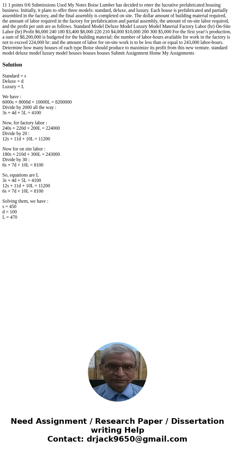 11 1 points 0/6 Submissions Used My Notes Boise Lumber has decided to enter the lucrative prefabricated housing business. Initially, it plans to offer three mo  11 1 points 0/6 Submissions Used My Notes Boise Lumber has decided to enter the lucrative prefabricated housing business. Initially, it plans to offer three mo