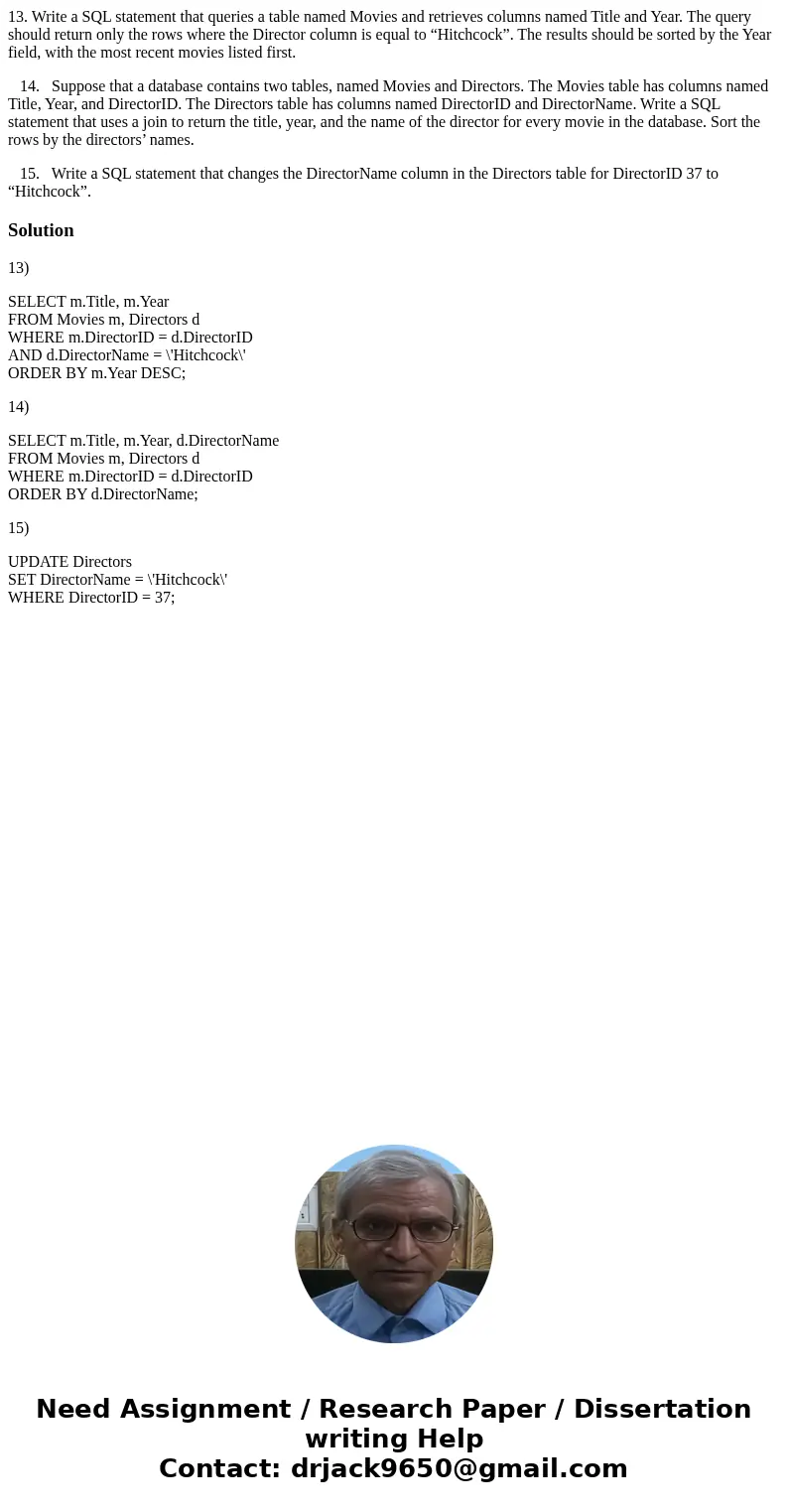 13. Write a SQL statement that queries a table named Movies and retrieves columns named Title and Year. The query should return only the rows where the Director 13. Write a SQL statement that queries a table named Movies and retrieves columns named Title and Year. The query should return only the rows where the Director
