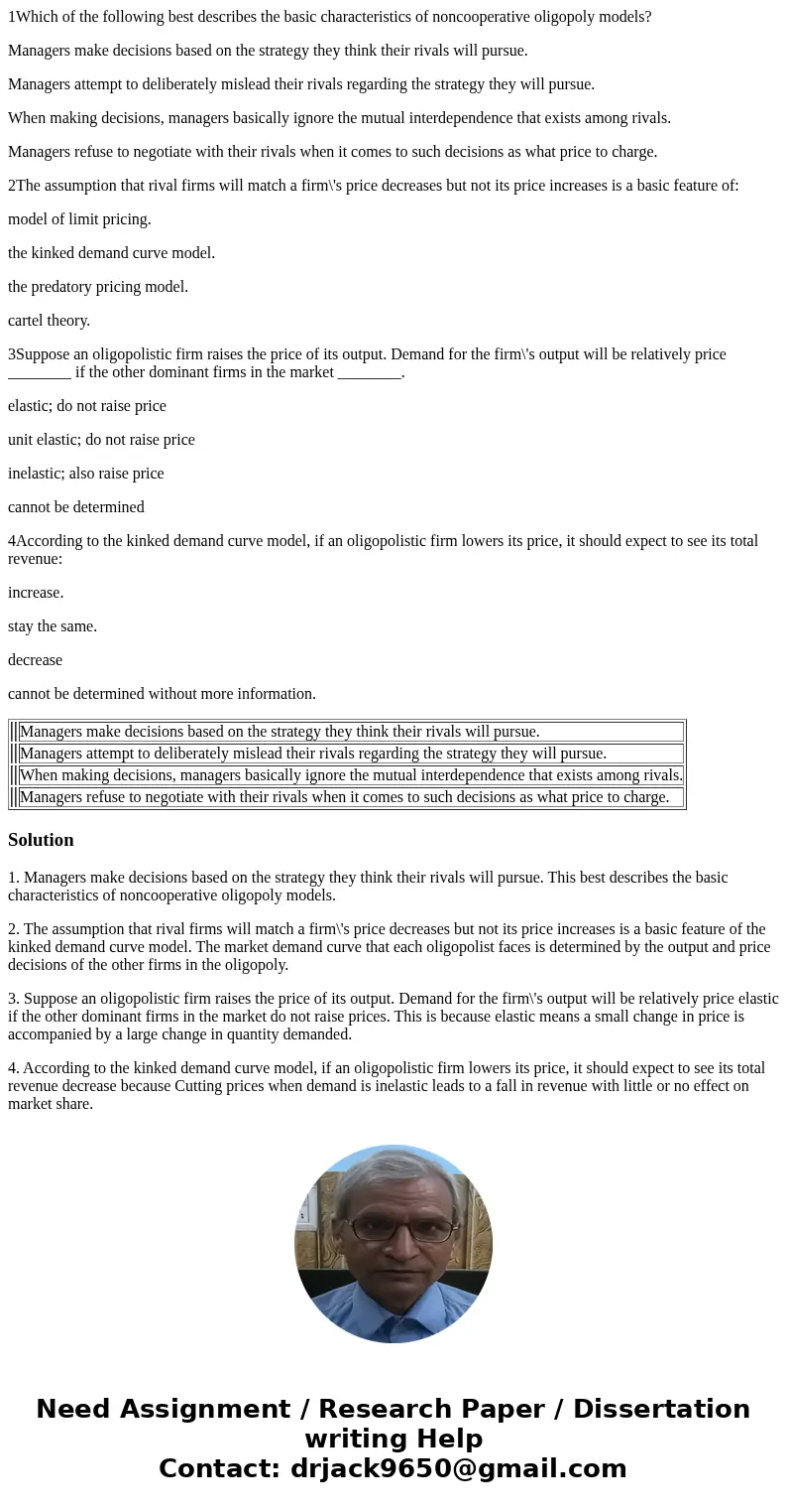 1Which of the following best describes the basic characteristics of noncooperative oligopoly models? Managers make decisions based on the strategy they think th 1Which of the following best describes the basic characteristics of noncooperative oligopoly models? Managers make decisions based on the strategy they think th