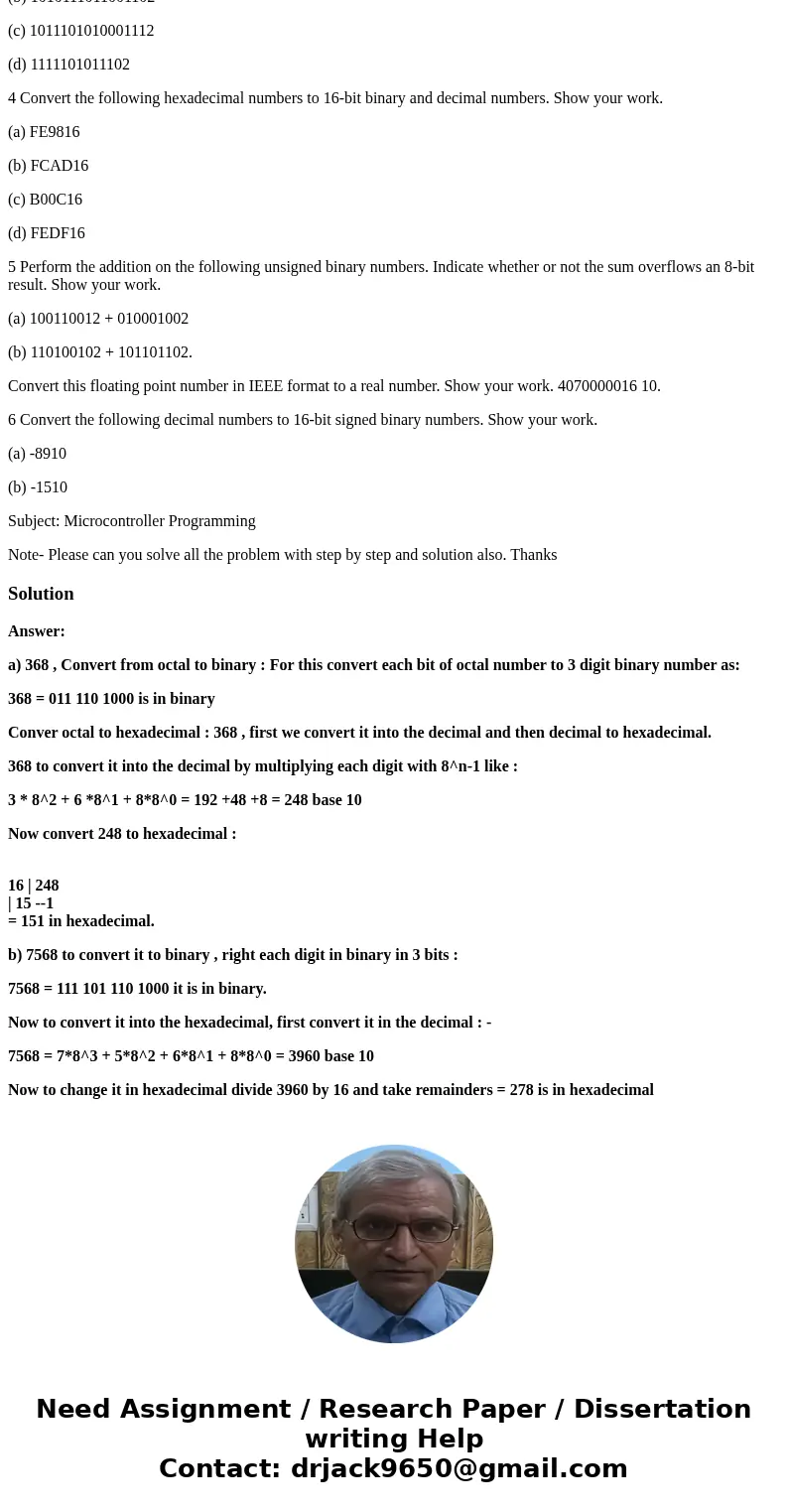 2 Convert each of the following octal numbers to 10-bit binary, hexadecimal, and decimal. Show your work. (a) 368 (b) 7568 3 Convert the following binary values 2 Convert each of the following octal numbers to 10-bit binary, hexadecimal, and decimal. Show your work. (a) 368 (b) 7568 3 Convert the following binary values