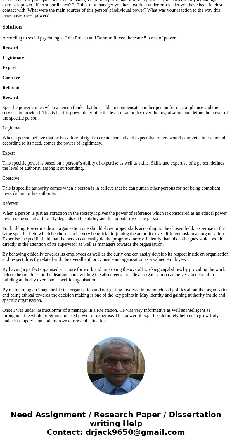 2. What are the principal sources of a manager\'s formal power and informal power? How does the way a man- ager exercises power affect subordinates? 3. Think o  2. What are the principal sources of a manager\'s formal power and informal power? How does the way a man- ager exercises power affect subordinates? 3. Think o