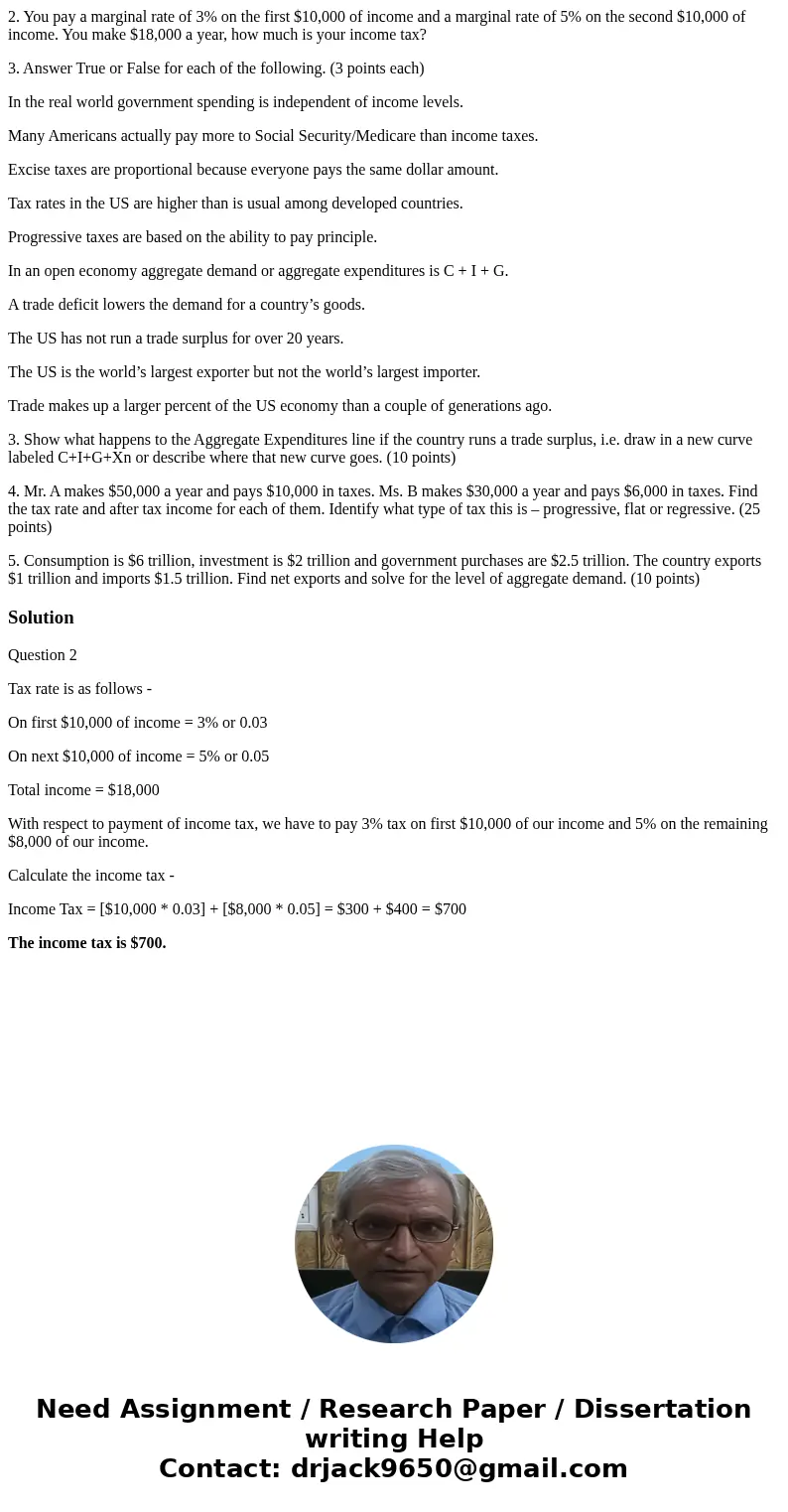2. You pay a marginal rate of 3% on the first $10,000 of income and a marginal rate of 5% on the second $10,000 of income. You make $18,000 a year, how much is  2. You pay a marginal rate of 3% on the first $10,000 of income and a marginal rate of 5% on the second $10,000 of income. You make $18,000 a year, how much is